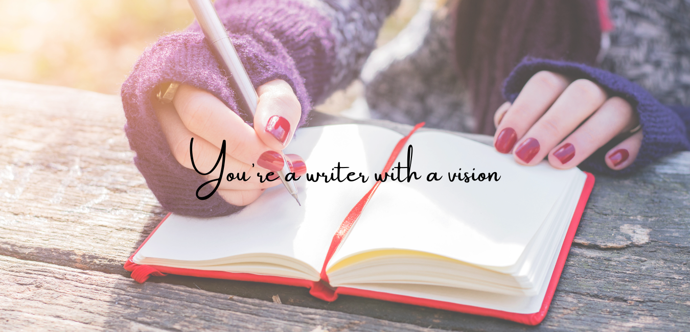 Close-up of woman with red nail polish writing in a journal. In the center of the image are the words: "You are a writer with a vision."